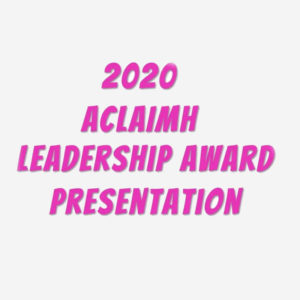 41st Annual ACLAIMH Conference Leadership Award