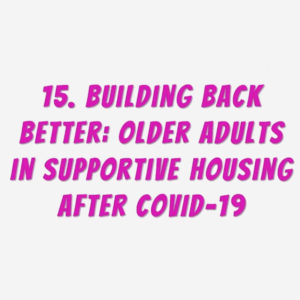 15. Building Back Better: Older Adults in Supportive Housing After COVID-19