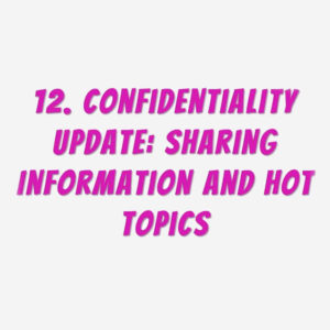 12. Confidentiality Update: Sharing Information and Hot Topics