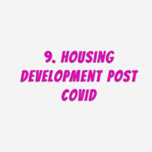9. Housing Development Post COVID