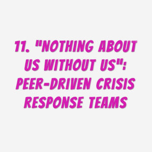 11. "Nothing About Us Without Us": Peer-Driven Crisis Response Teams